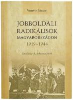 Vonyó József: Jobboldali radikálisok Magyarországon. 1919-1944. Tanulmányok, dokumentumok. H.n., 2012, Kronosz. 247 p. Kiadói papírkötés, jó állapotban.