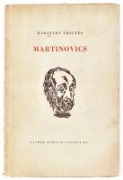 Karinthy Frigyes: Martinovics. Illusztrált. Bp., Uj Idők Irodalmi Intézet Rt. (Singer és Wolfner), 1947. Kiadói papírkötés, kissé megviselt borítóval.