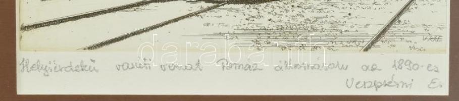 Veszprémi Endre (1925- ): Pomáz HÉV a vasútállomáson az 1890-es években rézkarc, papír, jelzett, üve...