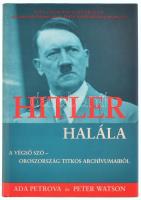 Ada Petrova-Peter Watson: Hitler halála. 1997, Aquila. Kiadói kartonált kötés, papír védőborítóval, jó állapotban.
