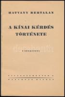 Hatvany Bertalan: A kínai kérdés története. Bp., Pantheon. Kiadói papírkötés, belül a gerincnél rész...