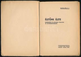 Bangha Béla: Életünk élete. Bp., Pázmány Péter Irodalmi Társaság. Kiadói sérült papírkötés, egyébkén...