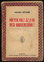 Hajdú István: Milyen volt az a mi régi hadseregünk? Bp., 1927, Légrády. Kiadói papírkötés, kopottas állapotban.