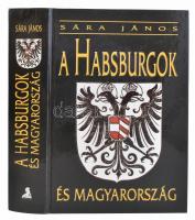 Sára János: A Habsburgok és Magyarország. 950-1918. Bp., 2001, Athenaeum 2000. Kiadói kartonált papírkötés.