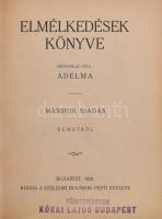 Adelma: Elmélkedések könyve. Bp., 1926, Szellemi Búvárok Pesti Egylete. Félvászon kötés, kopottas állapotban.