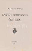 Thewrewk István: László főherceg életéből. Bp., 1896, Franklin Társulat. Félvászon kötés, kopottas állapotban.