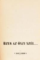 f. Bakó Sándor J.: Üzen az őszi szél... Bp., [1939], Róna Ferenc nyomdai műintézete. 143 p. Számos fekete-fehér képpel illusztrálva. Aranyozott egészvászon-kötésben, kissé sérült, kopott, foltos borítóval és gerinccel, kissé laza kötéssel, az 1-30. oldal kijár. A szerző által DEDIKÁLT példány.