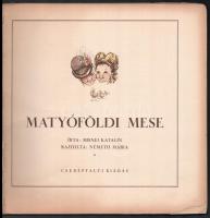 Misnei Katalin: Matyóföldi mese. Rajzolta: Németh Mária. (Bp.) 1939. Cserépfalvi. 45 l. Lapszámozáso...