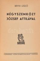 Bányai László: Négyszemközt József Attilával . Bp., 1943, Körmendy. Kiadói félvászon kötés, borító hátulja kissé sérült.