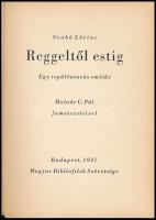 Szabó Lőrinc: Reggeltől estig. Egy repülőutazás emléke. Molnár C. Pál fametszeteivel. Bp.,1937, Magy...