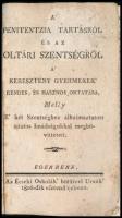 A penitentzia tartásról és az oltári szentségről a' keresztény gyermekek' rendes és haszno...