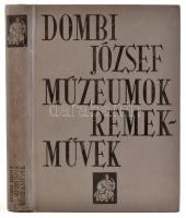 Dombi József: Múzeumok - remekművek. Bp., 1964, Képzőművészeti Alap. Fekete-fehér fotókkal. Kiadói nyl-kötésben.