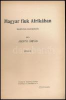 Abonyi Árpád: Magyar fiuk Afrikában. Regényes elbeszélés. Képekkel. Ifjusági Könyvek. Bp.,én., Singe...