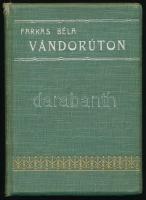 Farkas Béla: Vándorúton. Pekár Gyula előszavával. Bp., én., Lampel R. (Wodianer F. és Fiai.) Kiadói aranyozott, festett egészvászon-kötés, aranyozott lapélekkel, kissé kopott borítóval.