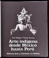 Boglár, Luiz - Kovács, Tamás: Arte indígena desde México hasta Perú. La Habana, 1986, Editorial Arte...