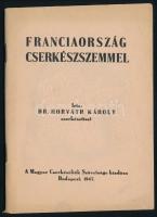 1947 Horváth Károly: Franciaország cserkészszemmel. Bp., 1947, Magyar Cserkészfiúk Szövetség, 45+3 p. Kiadói papírkötés.