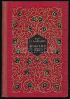 Guy de Maupassant: Amit a nap s az éj mesél. Ford.: Szabó Lőrinc. Guy de Maupassant összes művei XIV. köt. Bp.,1923., Athenaeum. Kiadói aranyozott, festett félvászon-kötés, kopott, kissé foltos borítóval.