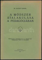 Gácsályi Sándor: A módszer átalakulása pedagógiában. Dedikált. Nyíregyháza, 1937. 16p.