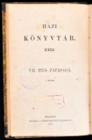 VII. Pius pápasága I. rész. Házi Könyvtár. XXIII. köt. Bp.,1876, Szent-István-Társulat. Átkötött fél...