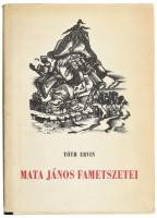 Tóth Ervin: Mata János fametszetei. Számozott példány. Mata János fametszeteivel. Debrecen, 1962, Tu...
