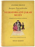 Anatole France: Jacques Tournebroche vagyis Nyársforgató Jakab meséi. "A kötetet magyarra fordí...