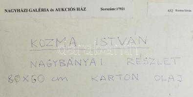 Kozma István (1937- ): Nagybányai részlet. Olaj, karton, jelzett, 80×60 cm. Proveniencia: Nagyházi, ...