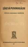 Móricz Zsigmond: Légy jó mindhalálig. - - regénye. Bp., 1921, Athenaeum. Első kiadás. Átkötött kopott félvászon-kötés.