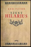 Bod Péter: Szent Hilárius. Bp., én., Phytheas. A 1760-as kiadás fakszimile kiadása. Kiadói kartonált papírkötés. Számozott (47./99) példány.