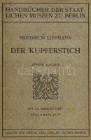 Friedrich Lippmann: Der Kupferstich. Berlin, 1919., Georg Reimer, 6+253 p. Német nyelven. Szövegközti illusztrációkkal. Átkötött félvászon-kötés, kissé foltos lapokkal.