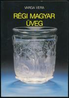 Varga Vera: Régi magyar üveg. Bp., 1989. Képzőművészeti Kiadó. Kiadói papírkötésben.