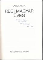 Varga Vera: Régi magyar üveg. Bp., 1989. Képzőművészeti Kiadó. Kiadói papírkötésben