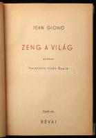 Giono, Jean: Zeng a világ. (Le Chant du Monde). Ford., a bevezető tanulmányt írta: Illyés Gyula. Bp....
