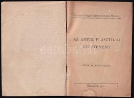 Az antik plasztikai gyűjtemény. Bp., 1920, Országos Magyar Szépművészeti Múzeum. 71+16 p. Negyedik k...