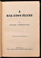 Entz Géza-Sebestyén Olga: A Balaton élete. Bp., 1942, Kir. Magyar Természettudományi Társulat, VIII+...