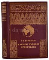 [Etherton, Percy Thomas (1879-1963)] P. T. Etherton: A Mount Everest átrepülése. Fordította: Cholnoky Béla. Magyar Földrajzi Társaság Könyvtára. Bp.,[1935.],Franklin,1 (címkép) t.+262+2 p.+ 21 (fekete-fehér fotók) t. Kiadói dúsan aranyozott egészvászon sorozatkötésben, kissé kopott borítóval.