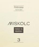 Dobrossy István: Miskolc írásban és képben 1-10. köt., összesen 11 kötet (1/1-1/2.) Teljes sorozat. ...