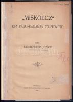 Lichtenstein József: "Miskolcz" kir. városságának története. Miskolc, 1908. Klein és Ludwi...