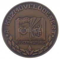 ~1970. A Közművelődésért - Belügyminisztérium Belügyminisztérium által kiadott kitüntető Br érem. Szign.:BK (mm) T:1-