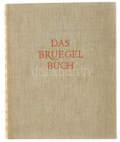 das Bruegel Buch. Wien, 1936. Anton Schroll & Co. Kiadói egészvászon kötésben.