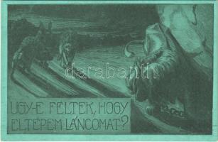 Ugy-e féltek most, hogy letépem láncomat? Szózat Magyarország Területi Épségének Védelmi Ligája napilapja kiadása / Hungarian irredenta art postcard s: Fáy Aladár