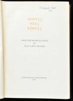 Csanádi Imre, Vargyas Lajos: Röpülj páva röpülj. Magyar népballadák és balladás dalok. Bp., 1954, Sz...