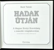 Stark Tamás: Hadak útján. Fényképalbum. A Magyar Királyi Honvédség a második világháborúban. Az elős...