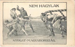 Nem hagylak Nyugat-Magyarország! Kiadja a Magyarország Területi Épségének Védelmi Ligája / We would not desert you West-Hungary! Hungarian irredenta propaganda s: Sándor B.