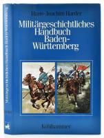 Hans-Joachnim Harder: Militärgeschichtlicches Handbuch Baden-Württemberg. Stuttgart, 1987. Egészvászon kötésben, papír védőborítóval.