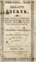 Halotti énekek, mellyek most némely előbbenieknek kihagyásával, és újabbaknak hozzájok adásával bocsáttattak ki. A helvétziai vallástételt tartó buzgó keresztyén hívek számára. Pest, 1866, Trattner és Károlyi. Félvászon kötés, sérült kötéstáblák, viseltes állapotban.