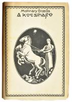 Mollináry Gizella: A kocsihajtó. Bp., 1934, a szerző kiadása (Otthon-ny.), 161+1 p. A borító Gebauer Ernő (1882-1962) munkája. Kiadói papírkötés, kissé foltos, sérült borítóval.