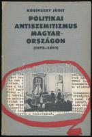 Kubiszky Judit: Politikai antiszemitizmus Magyarországon. (1875-1890.) Bp., 1976., Kossuth. Kiadói kopott kartonált papírkötés.