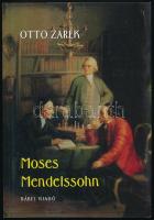 Otto Zarek: Moses Mendelssohn. Bp.,[2005], Bábel. Kiadói papírkötés.