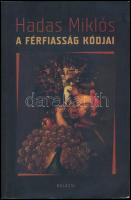 Hadas Miklós: A férfiasság kódjai. A szerző által DEDIKÁLT példány. Bp.,2010,Balassi. Kiadó papírkötés.