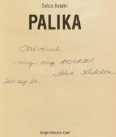 Szécsi Katalin: Palika. A szerző által DEDIKÁLT példány. Bp., 2001., Gerger-Delacriox Kiadó. Kiadói kartonált papírkötés.
